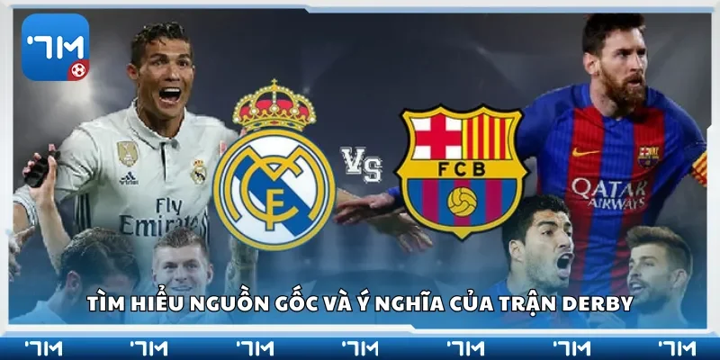 Tìm hiểu nguồn gốc và ý nghĩa của trận derby