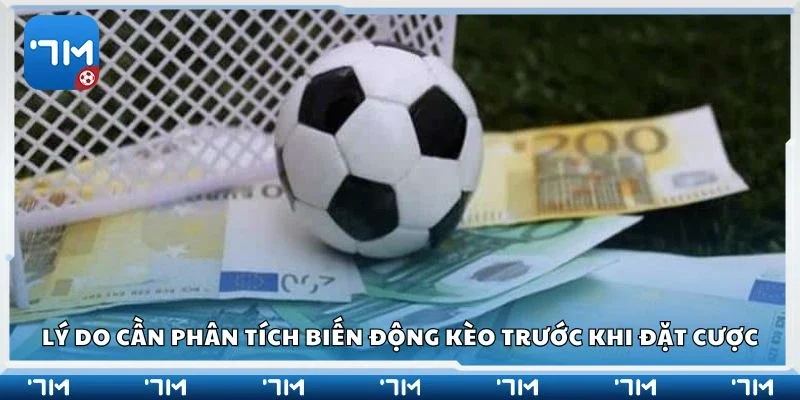 Lý do cần phân tích biến động kèo trước khi đặt cược