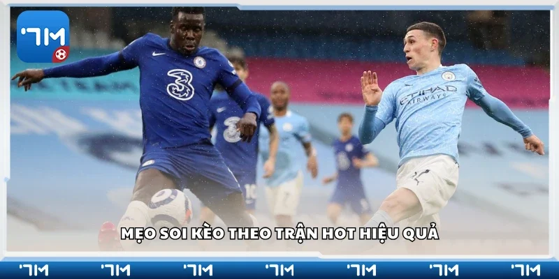 Một số mẹo soi kèo theo trận hot hiệu quả