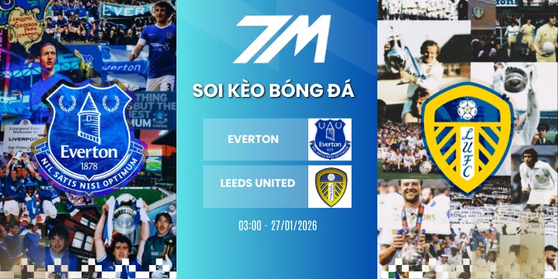 Kèo Bóng Đá Everton Vs Leeds United Hôm Nay Ngày 27/01/2026 – Premier League