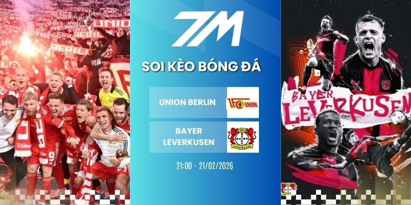 Kèo Nhà Cái Union Berlin Vs Bayer Leverkusen Hôm Nay Ngày 21/02/2026 – Bundesliga