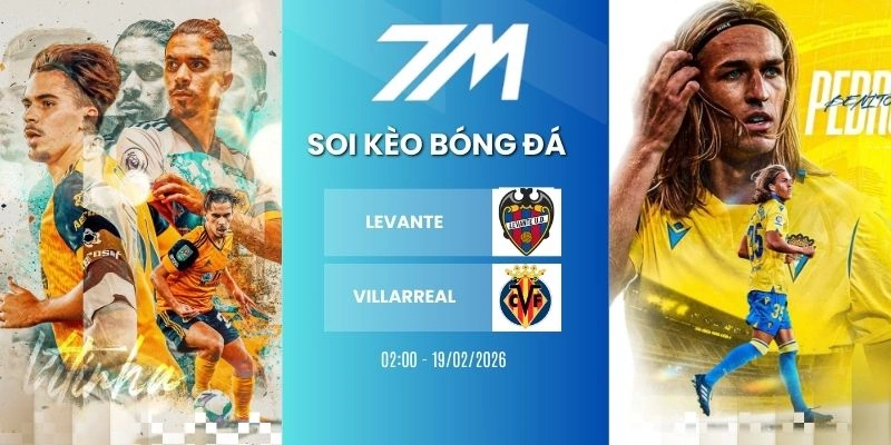 Kèo Nhà Cái Levante Vs Villarreal Hôm Nay Ngày 19/02/2026 – La Liga