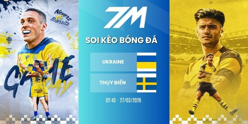 Kèo Nhà Cái Ukraine VS Thuỵ Điển Hôm Nay Ngày 27/03/2026 – Vòng Loại WC