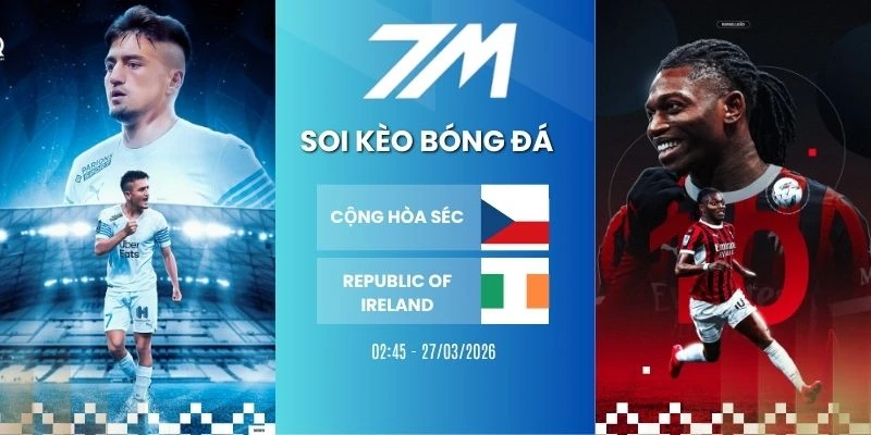 Tỷ Lệ Kèo Séc Vs Ireland Hôm Nay Ngày 27/03/2026 – Vòng Loại WC