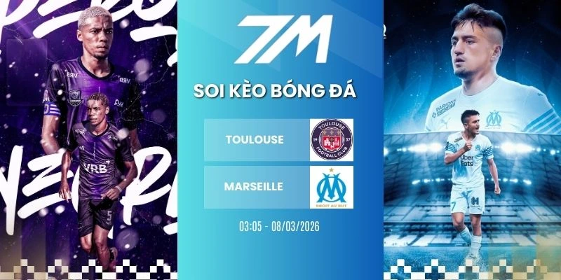 Tỷ Lệ Kèo Toulouse Vs Marseille Hôm Nay Ngày 08/03/2026 – Ligue 1